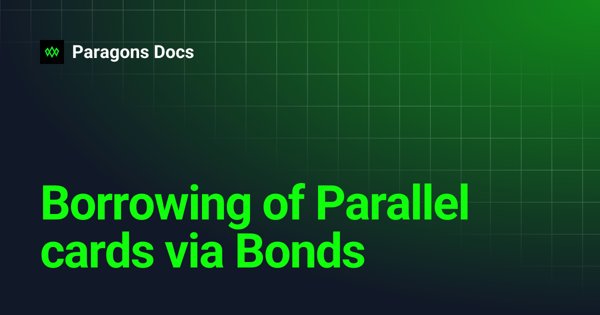 Borrowing of Parallel cards via Bonds | Paragons Docs